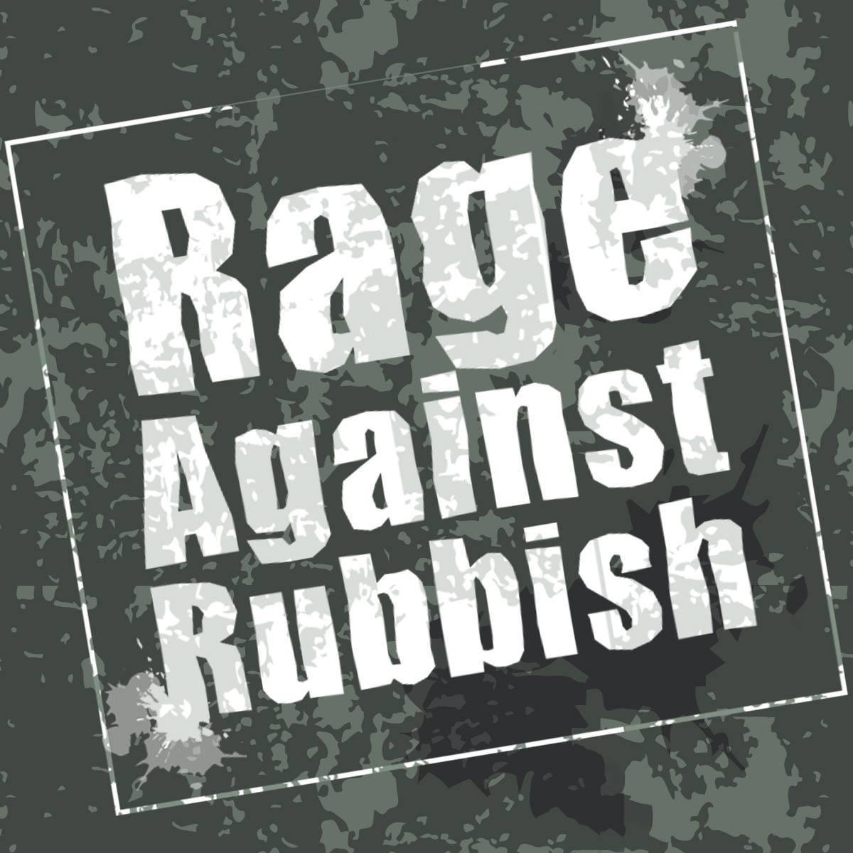 Rage Against Rubbish